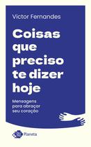 Livro - Coisas que preciso te dizer hoje