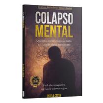 Livro - Colapso Mental - Quando a Mente chega ao limite e o coração clama por socorro | Estela Costa Livro - Colapso Mental - Quando a Mente chega ao limite e o coração clama por socorro | Estela Costa