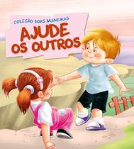 Livro - Coleção Boas Maneiras - Ajude os Outros Livro - Coleção Boas Maneiras - Ajude os Outros