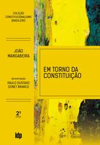 Livro - Coleção Constitucionalismo Brasileiro - Em Torno da Constituição - 2ª Edição 2019 Livro - Coleção Constitucionalismo Brasileiro - Em Torno da Constituição - 2ª Edição 2019