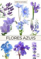 Livro - Coleção Cores da Natureza - Flores Azuis Livro - Coleção Cores da Natureza - Flores Azuis