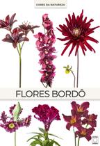 Livro - Coleção Cores da Natureza - Flores Bordô