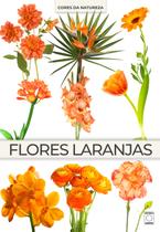 Livro - Coleção Cores da Natureza - Flores Laranjas