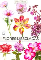 Livro - Coleção Cores da Natureza - Flores Mescladas Livro - Coleção Cores da Natureza - Flores Mescladas