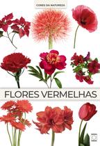 Livro - Coleção Cores da Natureza - Flores Vermelhas Livro - Coleção Cores da Natureza - Flores Vermelhas