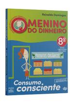 Livro - Colecao De Educacao Financeira - Menino Do Dinheiro - 8 º Ano - Consumo Consciente Livro - Colecao De Educacao Financeira - Menino Do Dinheiro - 8 º Ano - Consumo Consciente