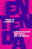 Livro - Coleção Entenda - Linguagem Neutra de Gênero - 1ª Edição 2021