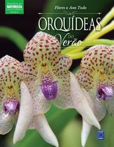 Livro - Coleção Esmeralda Volume 04 - Flores o Ano Todo: Orquídeas do Verão