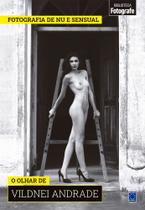 Livro - Coleção Fotografia de Nu e Sensual - O olhar de Vildnei Andrade