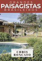 Livro - Coleção Grandes Paisagistas Brasileiros - Os Melhores Projetos de Chris Roncato