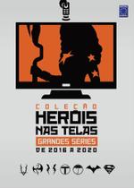 Livro - Coleção Heróis nas Telas - Grandes Séries de 2016 a 2020 Livro - Coleção Heróis nas Telas - Grandes Séries de 2016 a 2020