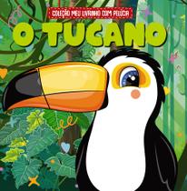 Livro - Coleção Meu Livrinho com Pelúcia - O Tucano
