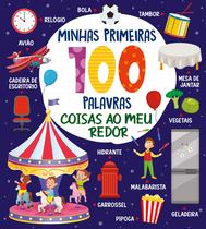 Livro - Coleção Minhas Primeiras 100 Palavras - Coisas ao Meu Redor