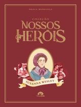 Livro - Colecao Nossos Herois - Susanna Wesley Livro - Colecao Nossos Herois - Susanna Wesley