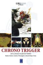 Livro - Coleção OLD!Gamer Classics: Chrono Trigger