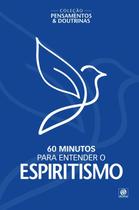 Livro - Coleção pensamentos & doutrinas - 60 minutos para entender o Espiritismo Livro - Coleção pensamentos & doutrinas - 60 minutos para entender o Espiritismo