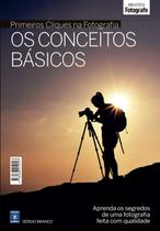 Livro - Coleção Primeiros Cliques na Fotografia - Os Conceitos Básicos