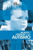 Livro - Coleção saúde da mente - 80 mitos e verdades sobre Autismo