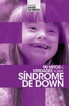 Livro - Coleção saúde da mente - 90 mitos e verdades sobre Síndrome de Down Livro - Coleção saúde da mente - 90 mitos e verdades sobre Síndrome de Down