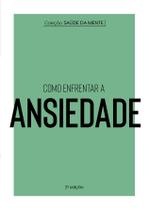 Livro - Coleção Saúde da Mente - Como enfrentar a Ansiedade