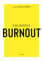 Livro - Coleção Saúde da Mente - Como enfrentar o Burnout Livro - Coleção Saúde da Mente - Como enfrentar o Burnout