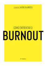 Livro - Coleção Saúde da Mente - Como enfrentar o Burnout