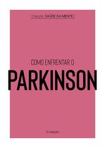 Livro - Coleção Saúde da Mente - Como enfrentar o Parkinson