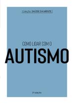 Livro - Coleção Saúde da Mente - Como lidar com o Autismo