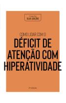 Livro - Coleção Saúde da Mente - Como lidar com o Déficit de Atenção com Hiperatividade Livro - Coleção Saúde da Mente - Como lidar com o Déficit de Atenção com Hiperatividade