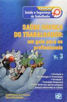 Livro - Coleção Saúde e Segurança do Trabalhador - Saúde-doença do trabalhador: um guia para os profissionais – Vol. 3 - Fernandes -