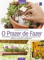 Livro - Coleção Seu Jardim Volume 4: O Prazer de Fazer