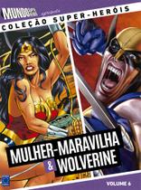 Livro - Coleção Super-Heróis Volume 6: Mulher-Maravilha e Wolverine