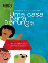 Livro - Colecao Valentina E Sua Turma Em - Uma Casa Para Borunga