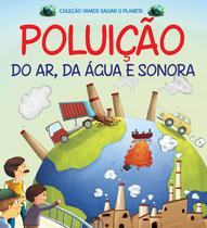 Livro - Coleção Vamos Salvar o Planeta - Poluição do Ar, da Água e Sonora