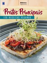 Livro - Coleção Vegetarianos Volume 3: Pratos Principais