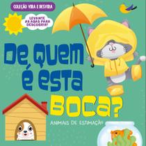 Livro - Coleção Vira e Desvira - De Quem é Esta Boca? Animais de Estimação