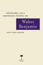 Livro - Colecionador, arte e materialismo histórico em Walter Benjamin Livro - Colecionador, arte e materialismo histórico em Walter Benjamin