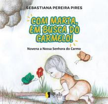 Livro Com Maria, em busca do Carmelo! Novena a Nossa Senhora do Carmo - Scala