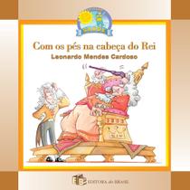 Livro - Com os pés na cabeça do rei - Editora do Brasil - Editora do Brasil