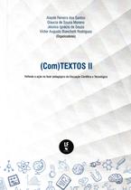 Livro - (Com)Textos II: Reflexão e ação no fazer pedagógico da Educação Científica e Tecnológica