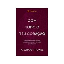 Livro Com Todo o Teu Coração Editora Trinitas