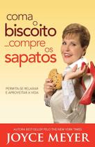 Livro coma o biscoito... compre os sapatos joyce meyer