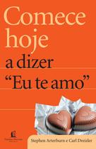 Livro - Comece hoje a dizer eu te amo