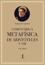 Livro - Comentário à Metafísica de Aristóteles V-VIII - Volume 2 Livro - Comentário à Metafísica de Aristóteles V-VIII - Volume 2