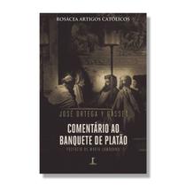 Livro Comentário ao Banquete de Platão - José Ortega y Gasset - Vide Editorial