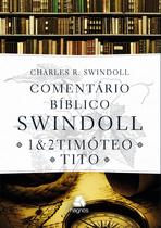 Livro - Comentário bíblico Swindoll : 1 & 2 Timoteo E Tito