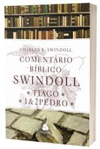 Livro - Comentário Bíblico Swindoll - Tiago e 1 & 2 Pedro