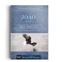 Livro - Comentário Bíblico Wiersbe - Seja Atento - João - Volume 1