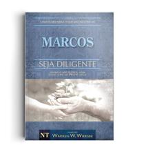 Livro - Comentário Bíblico Wiersbe - Seja diligente - Marcos