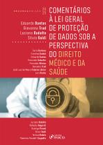 Livro - Comentários à Lei Geral de Proteção de Dados Sob a Perspectiva do Direito Médico e da Saúde - 2ª Ed - 2025 Livro - Comentários à Lei Geral de Proteção de Dados Sob a Perspectiva do Direito Médico e da Saúde - 2ª Ed - 2025